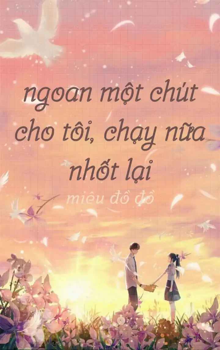 ngoan-mot-chut-cho-toi-chay-nua-nhot-lai