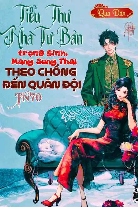 thap-nien-70-tieu-thu-nha-tu-ban-trong-sinh-mang-song-thai-theo-chong-den-quan-doi