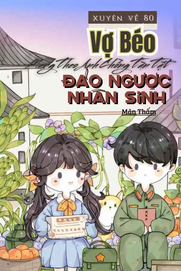 xuyen-ve-80-vo-beo-mang-theo-anh-chong-tan-tat-dao-nguoc-nhan-sinh