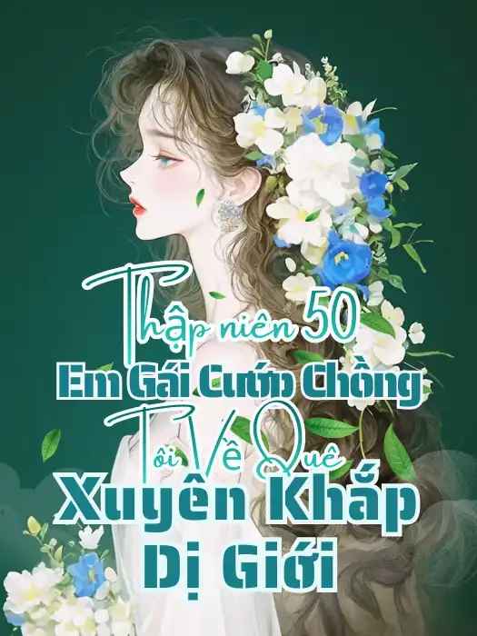 thap-nien-50-em-gai-cuop-chong-toi-ve-que-xuyen-khap-di-gioi