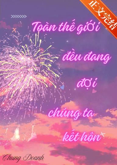toan-the-gioi-deu-dang-doi-chung-ta-ket-hon