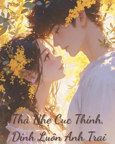 tha-nhe-cuc-thinh-dinh-luon-anh-trai