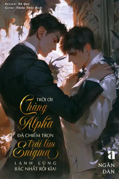 troi-oi-chang-alpha-da-chiem-tron-trai-tim-cua-enigma-lanh-lung-bac-nhat-roi-kia