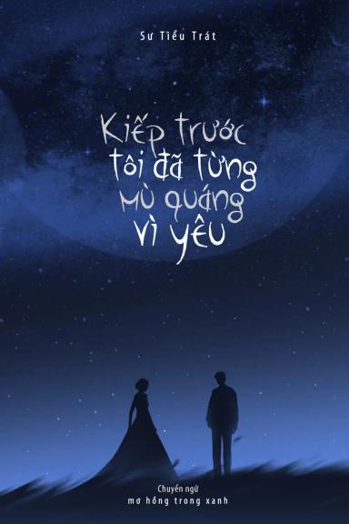 kiep-truoc-toi-da-tung-mu-quang-vi-yeu
