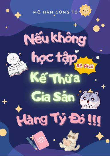 neu-khong-hoc-tap-se-phai-ke-thua-gia-san-tram-ty-do