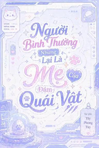 nguoi-binh-thuong-nhung-lai-la-me-cua-dam-quai-vat