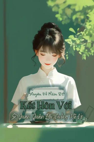 xuyen-ve-nam-80-lay-phai-si-quan-quan-doi-la-ten-cuong-me-vo