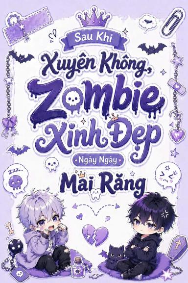 sau-khi-xuyen-khong-zombie-xinh-dep-ngay-ngay-mai-rang