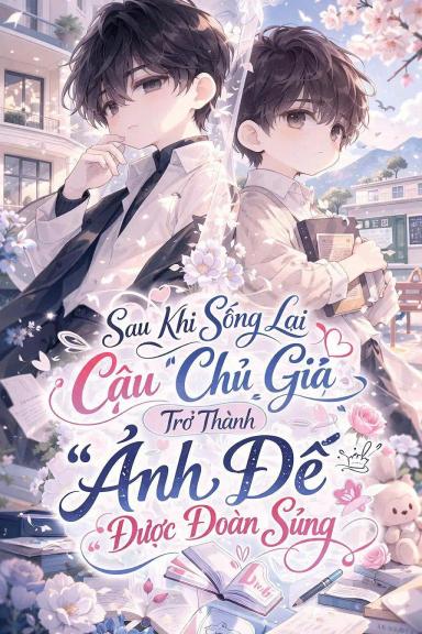 sau-khi-song-lai-cau-chu-gia-tro-thanh-anh-de-duoc-doan-sung