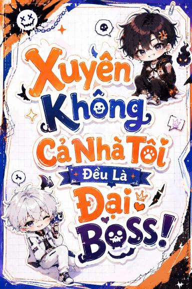 xuyen-khong-ca-nha-toi-deu-la-dai-boss
