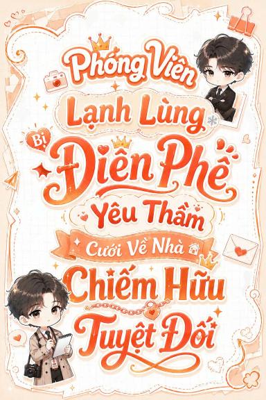 phong-vien-lanh-lung-bi-dien-phe-yeu-tham-cuoi-ve-nha-chiem-huu-tuyet-doi