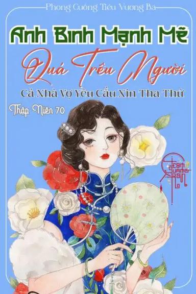 thap-nien-70-anh-binh-manh-me-qua-treu-nguoi-ca-nha-vo-yeu-cau-xin-tha-thu
