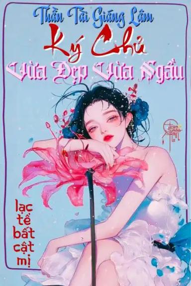 than-tai-giang-lam-ky-chu-vua-dep-vua-ngau