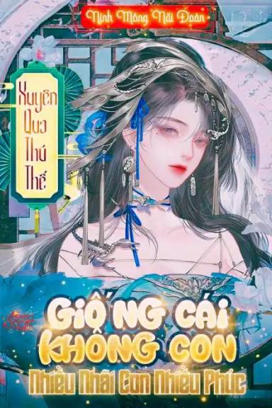 xuyen-qua-thu-the-giong-cai-khong-con-nhieu-nhai-con-nhieu-phuc