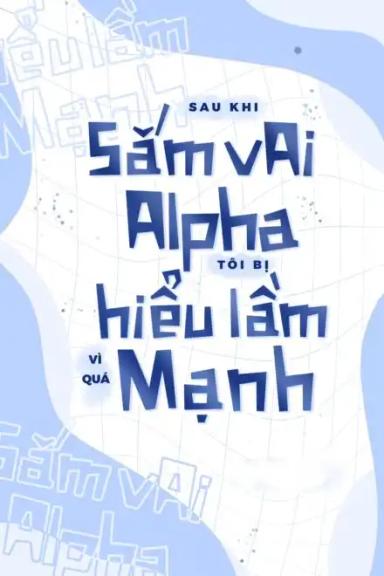 sau-khi-sam-vai-alpha-toi-bi-hieu-lam-vi-qua-manh