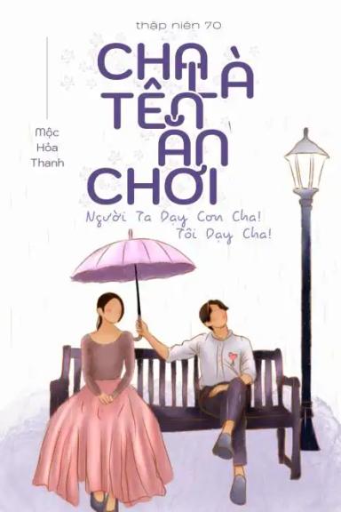 tn70-cha-la-ten-an-choi-nguoi-ta-day-con-toi-day-cha