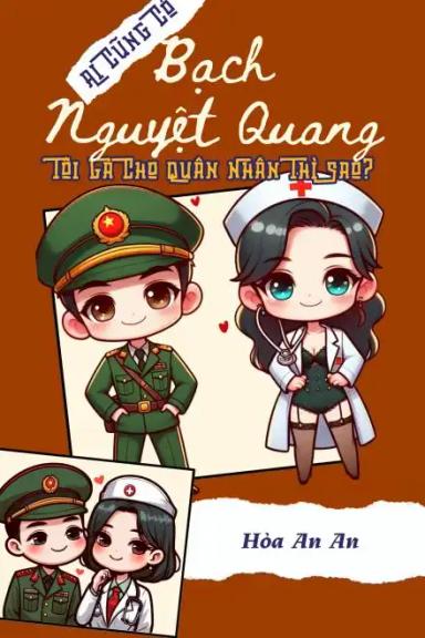 tn80-ai-cung-co-bach-nguyet-quang-toi-ga-cho-quan-nhan-thi-sao