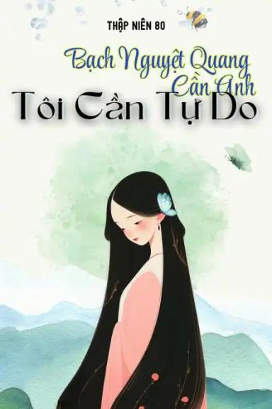 tn80-bach-nguyet-quang-can-anh-toi-can-tu-do
