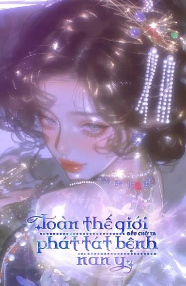 toan-the-gioi-deu-cho-ta-phat-tat-benh-nan-y
