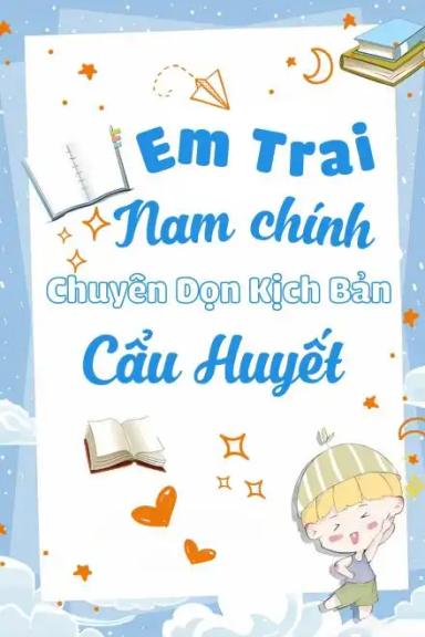 em-trai-nam-chinh-chuyen-don-kich-ban-cau-huyet