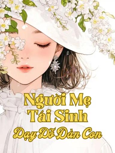 nguoi-me-tai-sinh-day-do-dan-con
