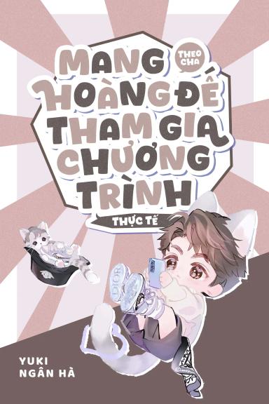 mang-theo-cha-hoang-de-tham-gia-chuong-trinh-thuc-te