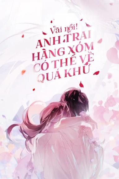 vai-noi-anh-trai-hang-xom-co-the-quay-ve-qua-khu