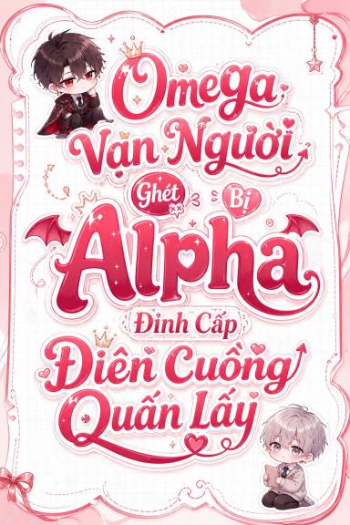 omega-van-nguoi-ghet-bi-alpha-dinh-cap-dien-cuong-quan-lay