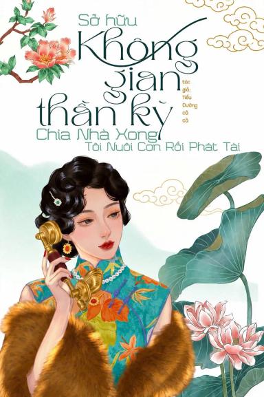 thap-nien-70-so-huu-khong-gian-than-ky-chia-nha-xong-toi-nuoi-con-roi-phat-tai