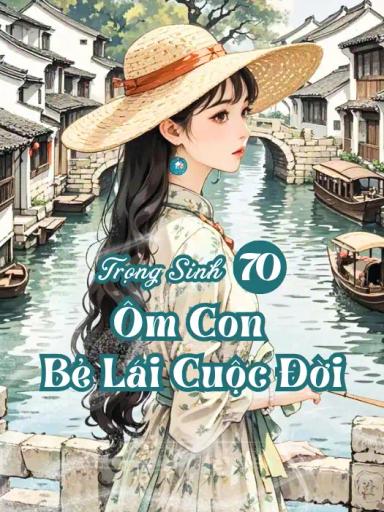 trong-sinh-70-om-con-be-lai-cuoc-doi