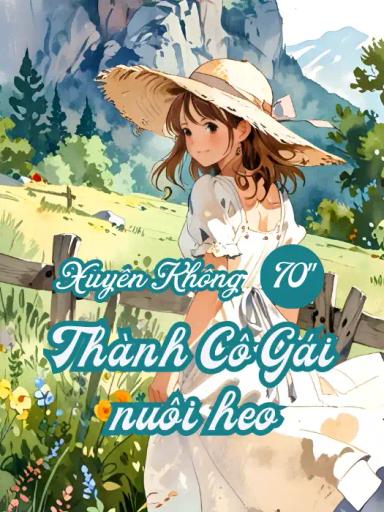 thap-nien-70-xuyen-thanh-nu-tri-thuc-bi-ep-nuoi-heo