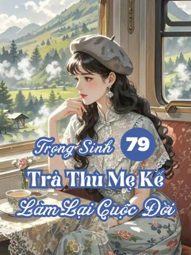 quan-tau-trong-sinh-tra-thu-me-ke-lam-lai-cuoc-doi