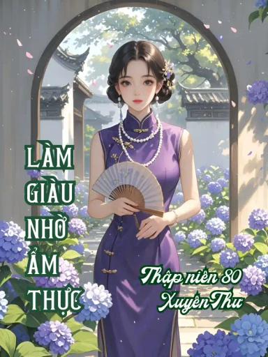 xuyen-thu-80-nu-phu-lam-giau-nho-am-thuc
