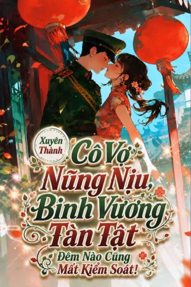 xuyen-thanh-co-vo-nung-niu-binh-vuong-tan-tat-dem-nao-cung-mat-kiem-soat