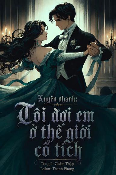 xuyen-nhanh-toi-doi-em-o-the-gioi-co-tich
