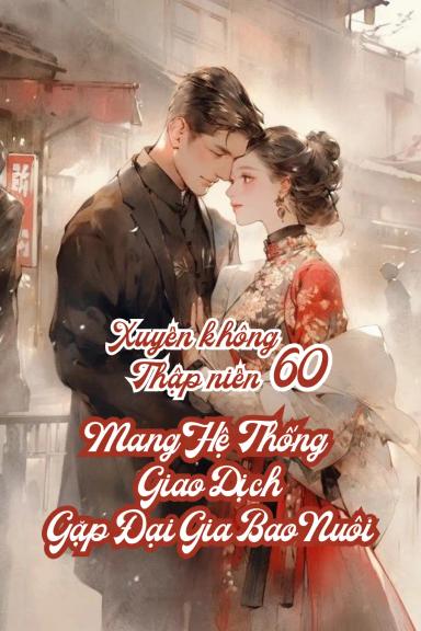 xuyen-ve-thap-nien-60-gap-dai-gia-bao-nuoi