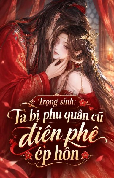 trong-sinh-ta-bi-phu-quan-cu-dien-phe-ep-hon
