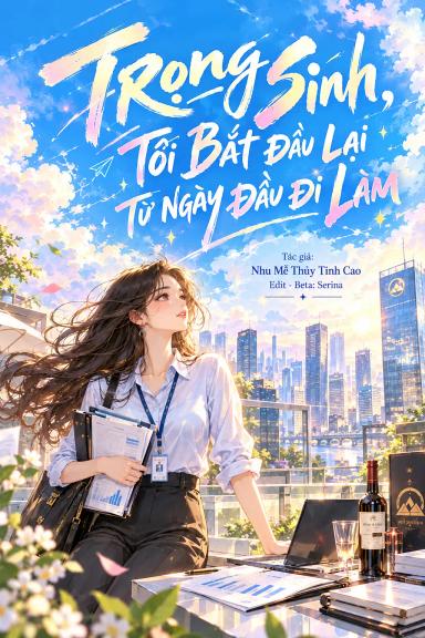 trong-sinh-toi-bat-dau-lai-tu-ngay-dau-di-lam
