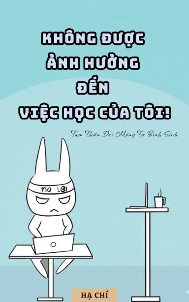 khong-duoc-anh-huong-den-viec-hoc-cua-toi