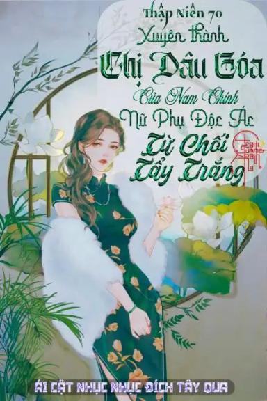 thap-nien-70-xuyen-thanh-chi-dau-goa-cua-nam-chinh-nu-phu-doc-ac-tu-choi-tay-trang